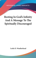 Resting In God's Infinity And A Message To The Spiritually Discouraged 1425470661 Book Cover