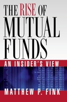 The Rise of Mutual Funds: An Insider's View 0195336453 Book Cover