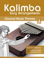 Kalimba Easy Arrangements - Classical Music Themes - 1: Play by Symbols + MP3-Sound Downloads B08MSSD4RB Book Cover