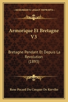 Armorique et Bretagne, Bretagne pendant et depuis la révolution 1148105638 Book Cover