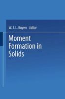 Moment Formation in Solids 1475715404 Book Cover