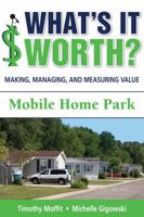 What's It Worth?  Making, Managing, and Measuring Value: Mobile Home Park 0985738502 Book Cover