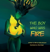 The Boy Who Was Fire 1733104305 Book Cover