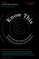 Know This: Today's Most Interesting and Important Scientific Ideas, Discoveries, and Developments 0062562061 Book Cover