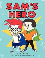 Sam's Hero 1492962724 Book Cover
