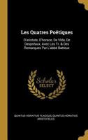 Les Quatre Poëtiques, D'aristote, D'horace, De Vida, De Despréaux: Avec Les Traductions & Des Remarques 1022846620 Book Cover