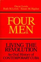 Four Men: Living the Revolution: An Oral History of Contemporary Cuba 0252006283 Book Cover