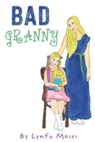 Bad Granny: A little girl scarred for life. A neglectful granny. A family rift. 1913833356 Book Cover