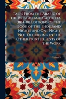 Tales from the Arabic of the Breslau and Calcutta (1814-18) Editions of the Book of the Thousand Nights and One Night, Volume 1 of 3; Volume 10 of 15 1149182032 Book Cover