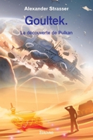 Goultek. La découverte de Pulkan (French Edition) 2414506245 Book Cover