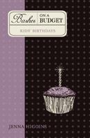 Bashes on a Budget - Kid's Birthdays 1448600502 Book Cover