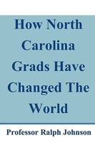 How North Carolina Grads Have Changed The World 1452893667 Book Cover