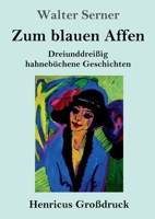 Zum blauen Affen (Großdruck): Dreiunddreißig hahnebüchene Geschichten (German Edition) 3847859951 Book Cover