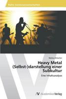 Heavy Metal (Selbst-)darstellung einer Subkultur 3639629639 Book Cover
