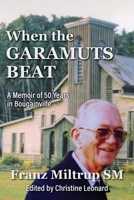 When The Garamuts Beat A Memoir of Fifty Years in Bougainville 0645325651 Book Cover