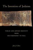 The Invention of Judaism: Torah and Jewish Identity from Deuteronomy to Paul 0520294122 Book Cover