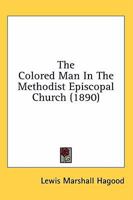 The colored man in the Methodist Episcopal Church 9356140499 Book Cover