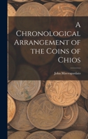 A Chronological Arrangement of the Coins of Chios 1018551948 Book Cover