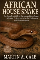 AFRICAN HOUSE SNAKE: The Complete Guide to the African House Snake: Behavior, Ecology, and Care for Enthusiasts and Conservationists. B0FQDYW4LX Book Cover