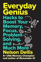 Everyday Genius: Hacks to Boost Your Memory, Focus, Problem Solving, and Much More 1419784811 Book Cover