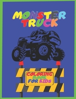 Monster Truck Coloring Book for Kids: 40 Awesome Illustrations for Teens, 3 Years Old B091JDFBC6 Book Cover