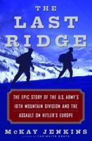 The Last Ridge: The Epic Story of America's First Mountain Soldiers and the Assault on Hitler's Europe 0375759514 Book Cover