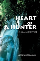 Heart of a Hunter: Big Game Hunting 0595242340 Book Cover