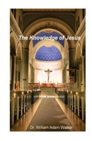 The Knowledge of Jesus 1530071461 Book Cover