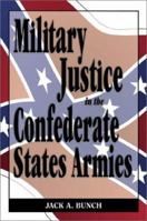 Military Justice in the Confederate States Armies 157249204X Book Cover