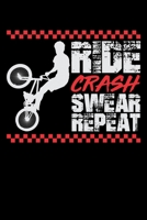 Ride Crash Swear Repeat: Prayer Journal & Guide To Prayer, Praise And Showing Gratitude To God And Christ For BMX Lovers, Mountain Bike Riding Enthusiasts And Fans Of Cycling Stunts (6 x 9; 120 Pages) 1702408442 Book Cover
