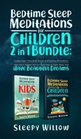Bedtime Sleep Meditations For Children 2 In 1 Bundle: Guided Night Time Short Stories With Positive Affirmations To Help Kids & Toddlers Fall Into Dee 1953142168 Book Cover