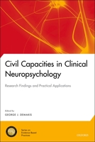 Civil Capacities in Clinical Neuropsychology: Research Findings and Practical Applications (National Academy of Neuropsychology: Series on Evidence-Base) 0199774064 Book Cover