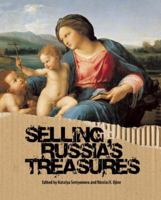 Selling Russia's Treasures: The Soviet Trade in Nationalized Art, 1917–1938 0789211548 Book Cover