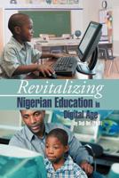 Revitalizing Nigerian Education in Digital Age 1466962003 Book Cover