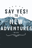 Say Yes to New Adventures -Inspirational Holidays Planner: Travel Planner & Journal to Write in Information, Contact, Trip Planning, Trip Itinerary, Note with Checklist, Lovely Interior (6 x 9), 115 P 1706582269 Book Cover