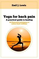 Yoga for back pain: A practical guide to healing 1719825947 Book Cover