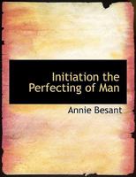 Initiation the Perfecting of Man 1015832830 Book Cover