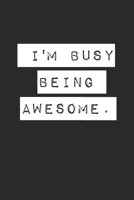 I'm Busy Being Awesome. Lined Notebook 1672082129 Book Cover