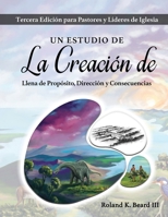 Estudio de la Creación de Dios : Llena de Propósito, Dirección y Consecuencias 1952267153 Book Cover
