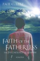 Faith of the Fatherless: The Psychology of Atheism 1890626252 Book Cover