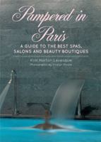 Pampered in Paris: A Guide to the Best Spas, Salons and Beauty Boutiques 1892145863 Book Cover