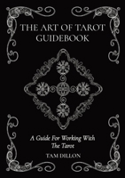 The Art of Tarot Guidebook: A Guide For Working With The Tarot 1736588303 Book Cover
