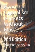 Anarcho-Capitalism Markets Without Masters: 2nd Edition (The Great Economic Schools: Ideas That Shaped the World) B0H1RQXZHH Book Cover