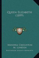 Queen Elizabeth (1899) 1017094748 Book Cover