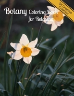 Botany Coloring Book for Relaxing: An Adult Coloring Book With Featuring Beautiful Flowers and Floral Designs Fun, Easy, And Relaxing Coloring Pages B08X6CFMLP Book Cover