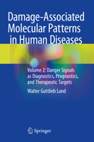 Damage-Associated Molecular Patterns in Human Diseases: Volume 2: Danger Signals as Diagnostics, Prognostics, and Therapeutic Targets 3030538672 Book Cover