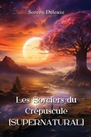 Les Sorciers du Crépuscule (SUPERNATURAL) B0CQRT3CYP Book Cover