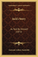 Jack’s Story: As Told By Himself 116659887X Book Cover