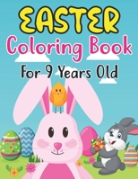 Easter Coloring Book For 9 Years Old: Happy big Easter egg coloring book for 9 Boys And Girls With Eggs, Bunny, Rabbits, Baskets, Fruits, And ... Easter B09TF6N583 Book Cover