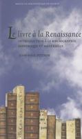 Le Livre a la Renaissance: Introduction a la Bibliographie Historique Et Materielle 2503530567 Book Cover